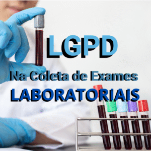Leia mais sobre o artigo Saiba o que muda na LGPD em coleta de exames laboratoriais !