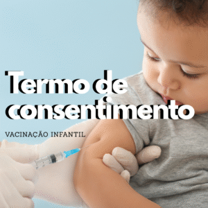 Leia mais sobre o artigo Termo de Consentimento é exigido em vacinas infantis